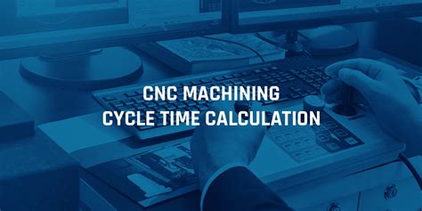 cnc machine cycle time calculation formula|cnc turning cycle time calculation.